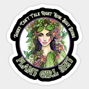 Sorry Cant Talk Right Now Busy Doing Plant Girl Shit Sticker